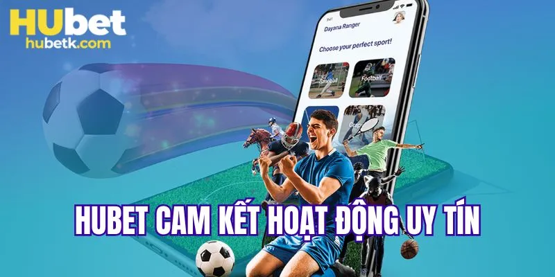 HUBET cam kết hoạt động uy tín