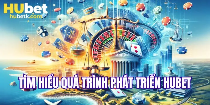 Tìm hiểu quá trình phát triển nhà cái Hubet hàng đầu Châu Á